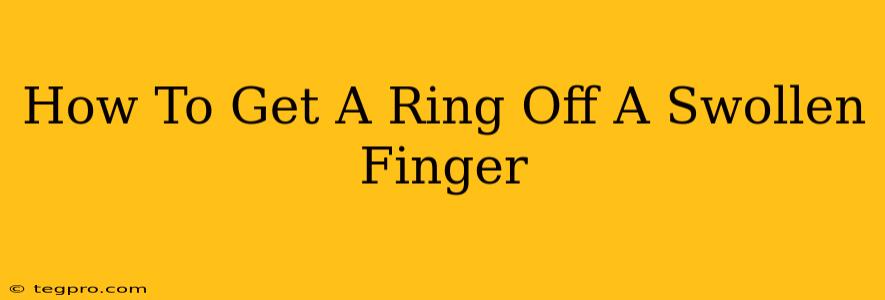 How To Get A Ring Off A Swollen Finger