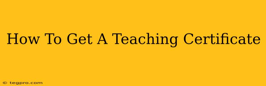 How To Get A Teaching Certificate