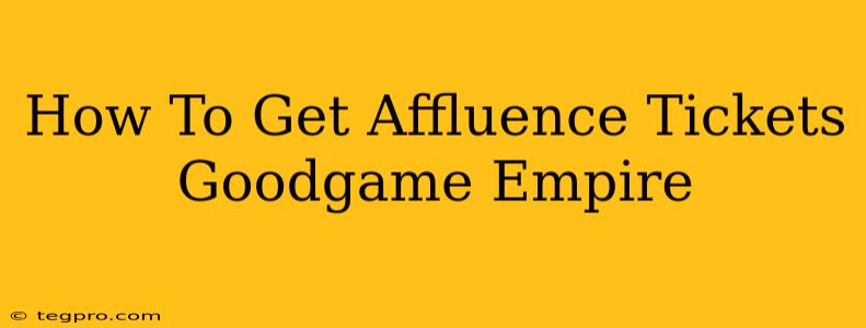 How To Get Affluence Tickets Goodgame Empire