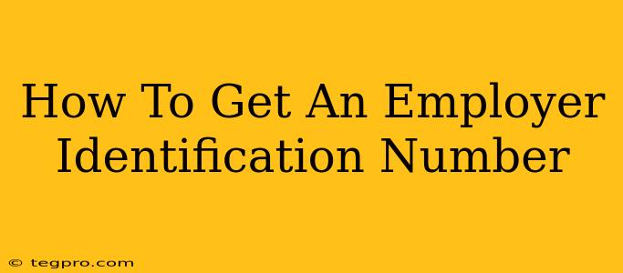 How To Get An Employer Identification Number