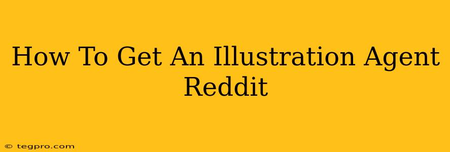 How To Get An Illustration Agent Reddit