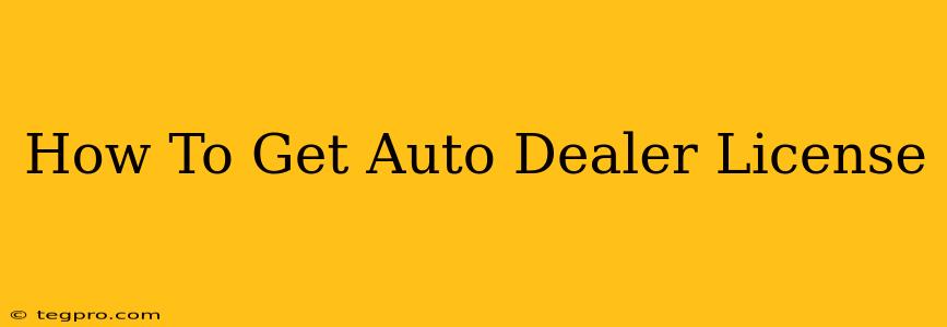 How To Get Auto Dealer License