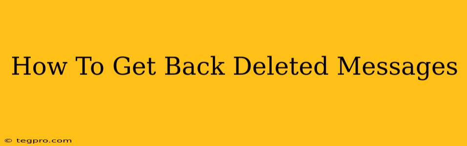 How To Get Back Deleted Messages