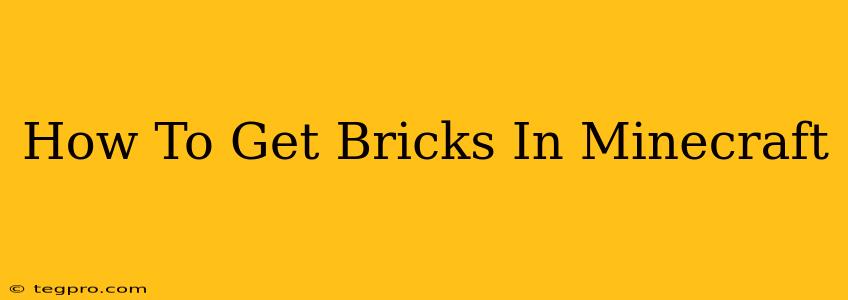 How To Get Bricks In Minecraft