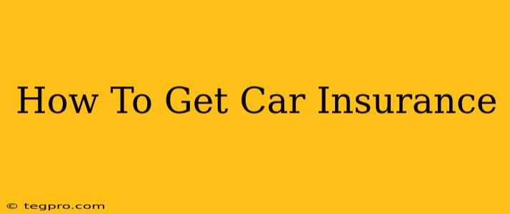 How To Get Car Insurance