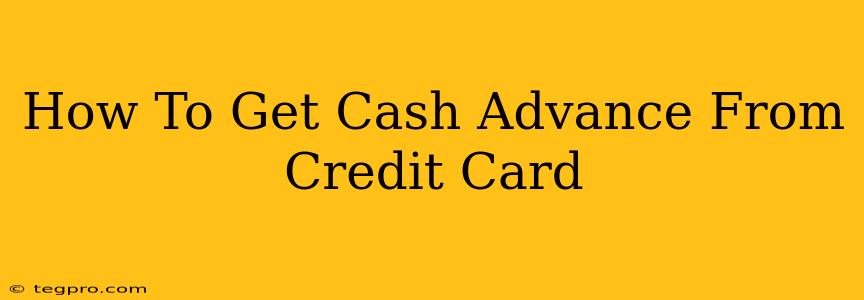 How To Get Cash Advance From Credit Card