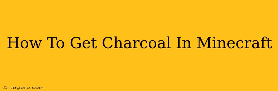 How To Get Charcoal In Minecraft