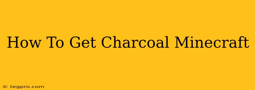 How To Get Charcoal Minecraft