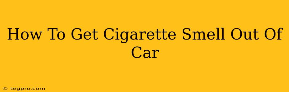 How To Get Cigarette Smell Out Of Car