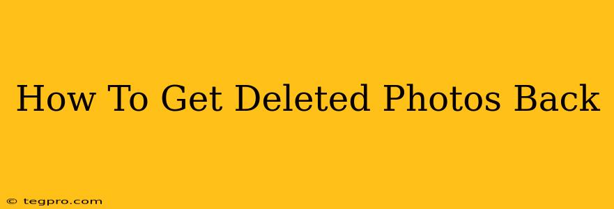 How To Get Deleted Photos Back