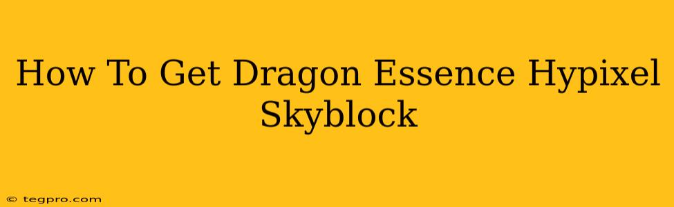 How To Get Dragon Essence Hypixel Skyblock