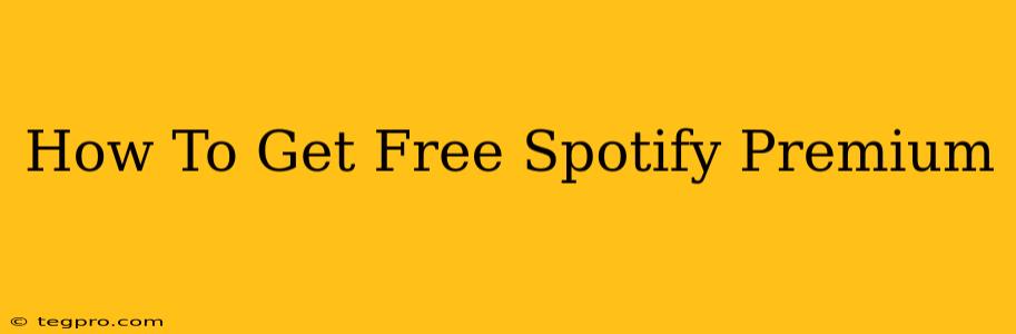 How To Get Free Spotify Premium