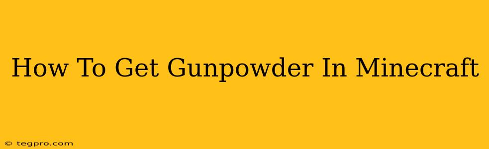 How To Get Gunpowder In Minecraft