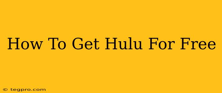 How To Get Hulu For Free