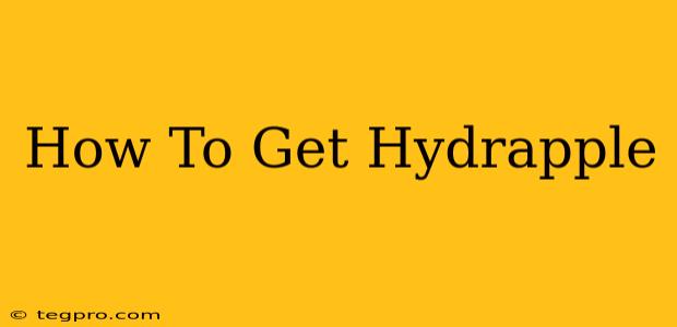 How To Get Hydrapple