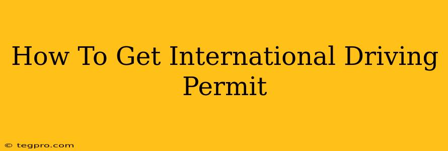 How To Get International Driving Permit