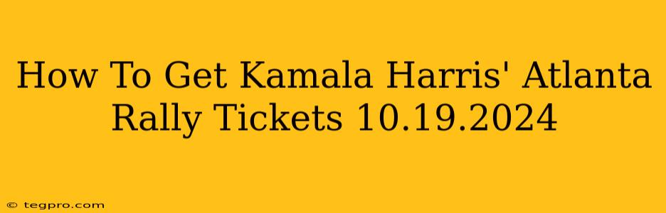 How To Get Kamala Harris' Atlanta Rally Tickets 10.19.2024