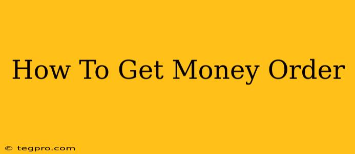 How To Get Money Order