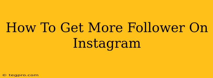 How To Get More Follower On Instagram