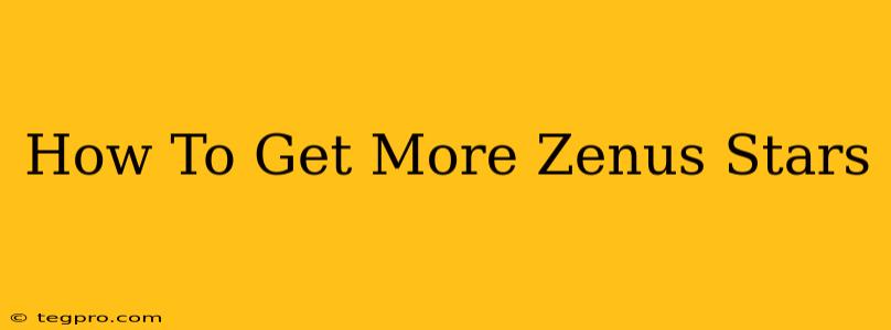 How To Get More Zenus Stars