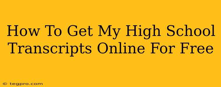 How To Get My High School Transcripts Online For Free