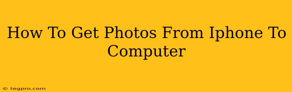 How To Get Photos From Iphone To Computer