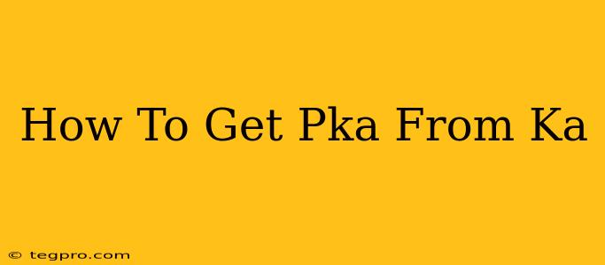 How To Get Pka From Ka