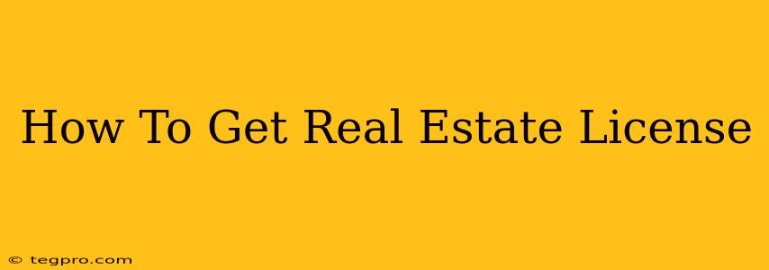 How To Get Real Estate License