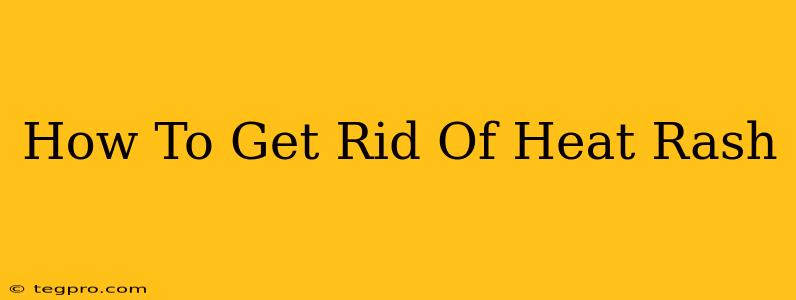 How To Get Rid Of Heat Rash