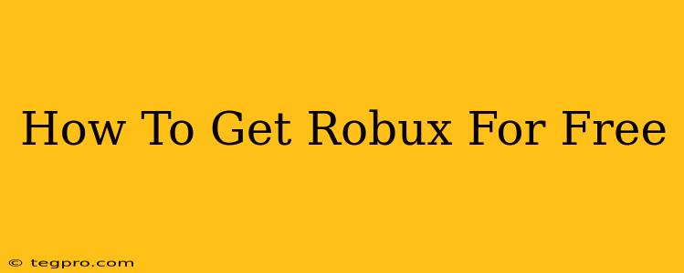 How To Get Robux For Free