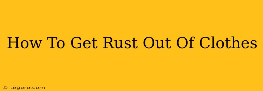 How To Get Rust Out Of Clothes