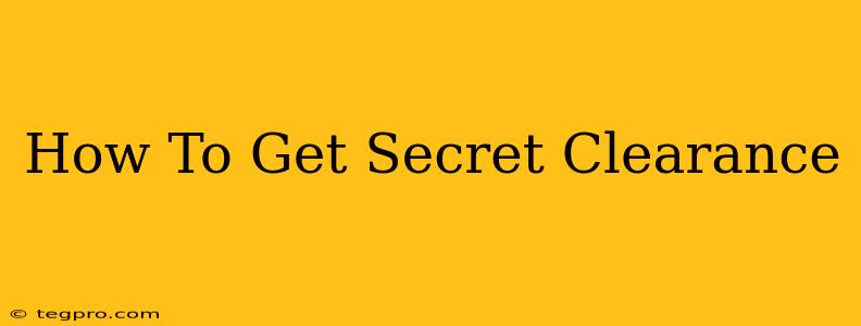 How To Get Secret Clearance