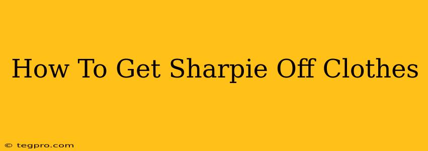 How To Get Sharpie Off Clothes