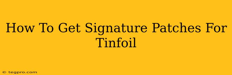 How To Get Signature Patches For Tinfoil