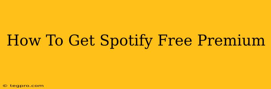 How To Get Spotify Free Premium