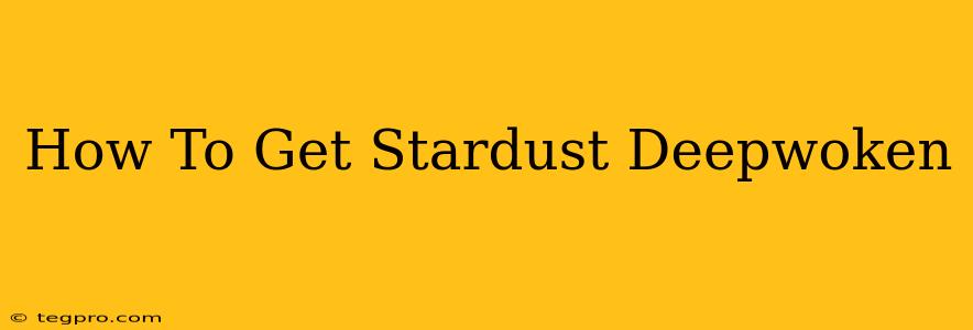 How To Get Stardust Deepwoken