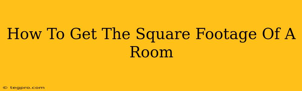 How To Get The Square Footage Of A Room