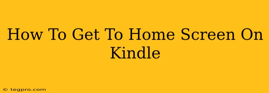 How To Get To Home Screen On Kindle