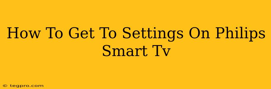 How To Get To Settings On Philips Smart Tv