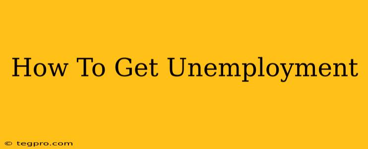 How To Get Unemployment