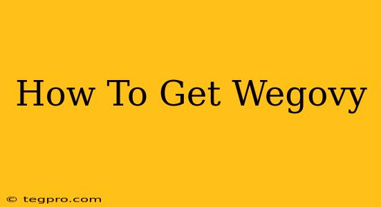 How To Get Wegovy