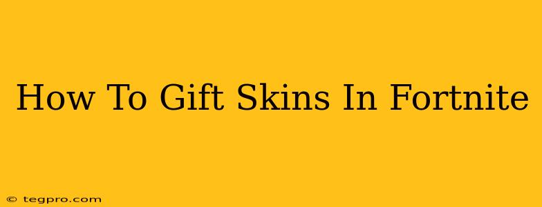 How To Gift Skins In Fortnite