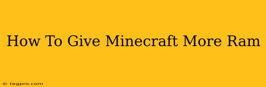 How To Give Minecraft More Ram