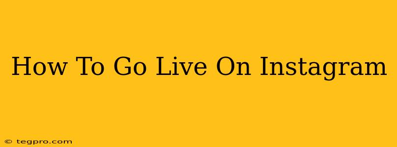 How To Go Live On Instagram