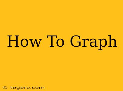 How To Graph