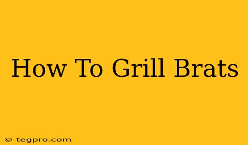 How To Grill Brats