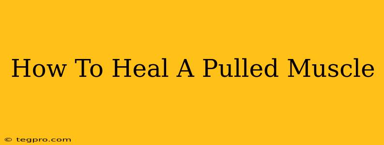 How To Heal A Pulled Muscle