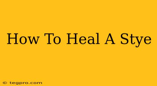 How To Heal A Stye