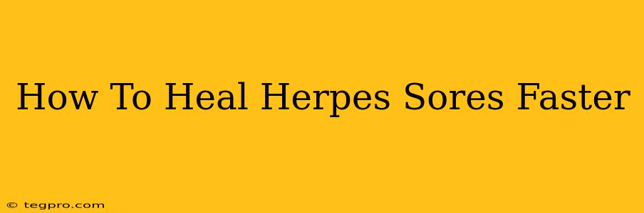 How To Heal Herpes Sores Faster