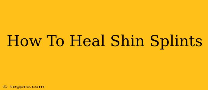 How To Heal Shin Splints